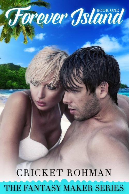Cover of the book Forever Island by Cricket Rohman, Cricket Rohman