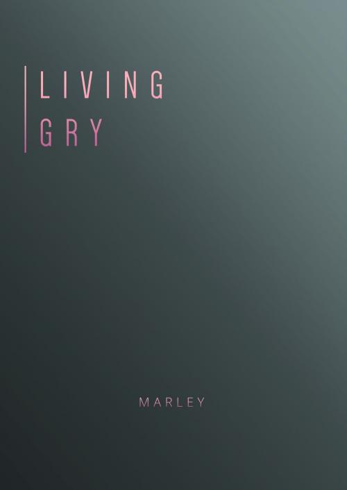 Cover of the book Living Gry by Marley, Marley