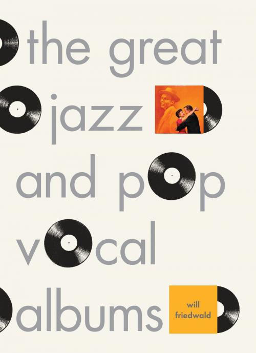 Cover of the book The Great Jazz and Pop Vocal Albums by Will Friedwald, Knopf Doubleday Publishing Group