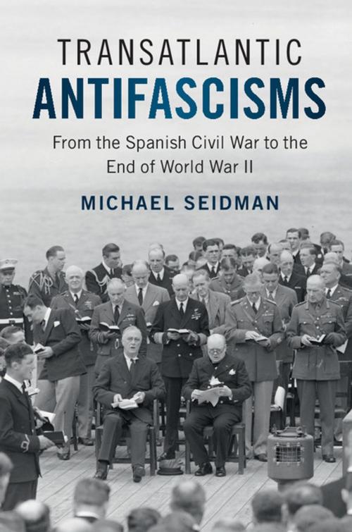 Cover of the book Transatlantic Antifascisms by Michael Seidman, Cambridge University Press