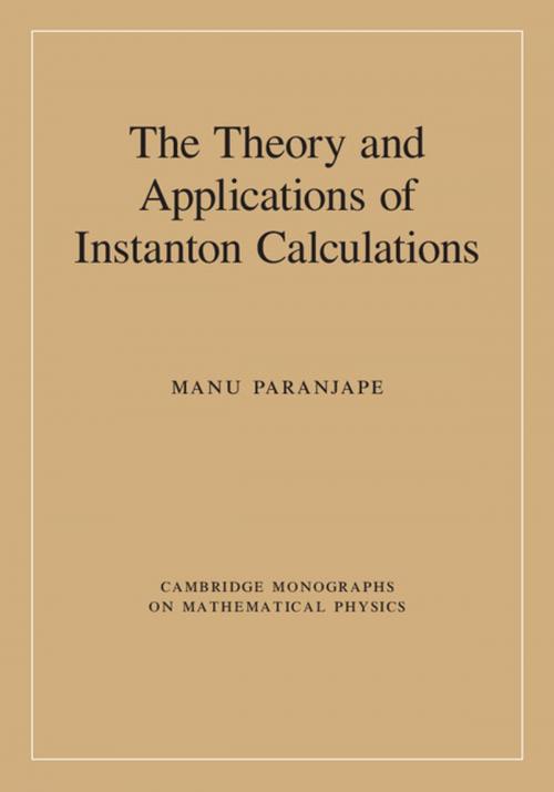 Cover of the book The Theory and Applications of Instanton Calculations by Manu Paranjape, Cambridge University Press