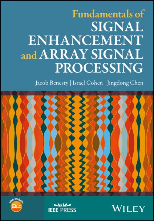 Cover of the book Fundamentals of Signal Enhancement and Array Signal Processing by Jingdong Chen, Israel Cohen, Jacob Benesty, Wiley