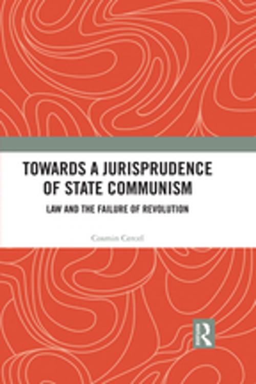 Cover of the book Towards A Jurisprudence of State Communism by Cosmin Cercel, Taylor and Francis