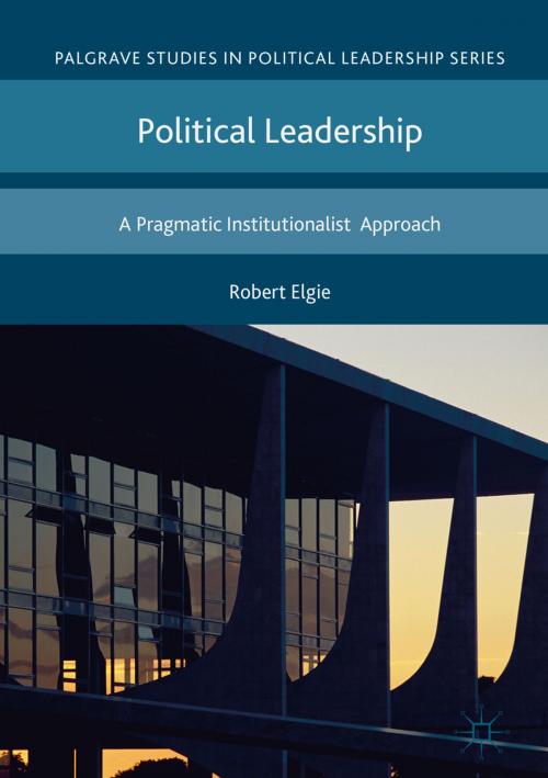 Cover of the book Political Leadership by Robert Elgie, Palgrave Macmillan UK