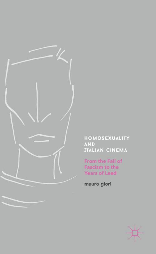 Cover of the book Homosexuality and Italian Cinema by Mauro Giori, Palgrave Macmillan UK