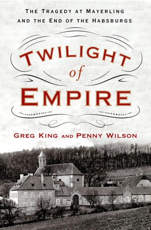 Cover of the book Twilight of Empire by Greg King, Penny Wilson, St. Martin's Press