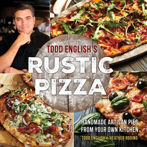 Cover of the book Todd English's Rustic Pizza by Todd English, Heather Rodino, St. Martin's Press