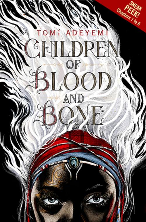 Cover of the book Children of Blood and Bone Sneak Peek by Tomi Adeyemi, Henry Holt and Co. (BYR)