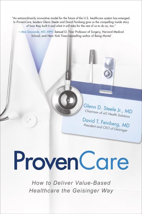Cover of the book ProvenCare: How to Deliver Value-Based Healthcare the Geisinger Way by David T. Feinberg, Glenn D. Steele Jr., McGraw-Hill Education