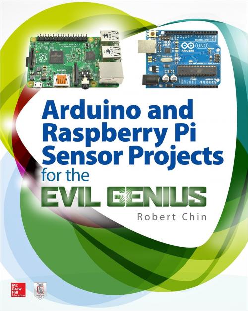 Cover of the book Arduino and Raspberry Pi Sensor Projects for the Evil Genius by Robert Chin, McGraw-Hill Education