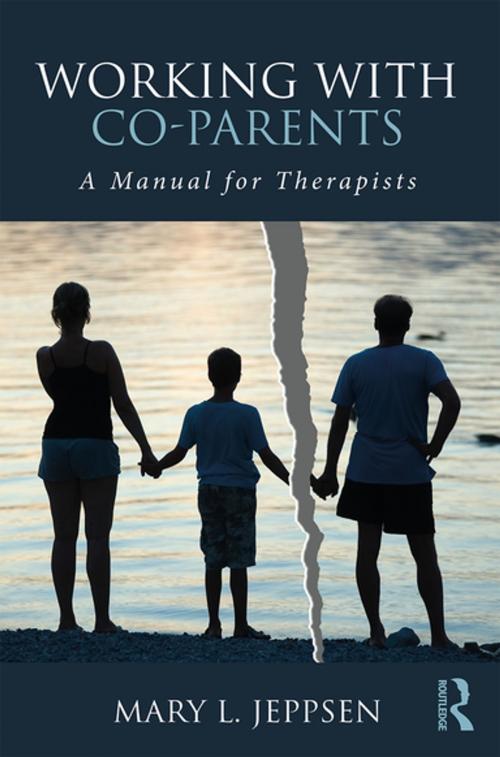 Cover of the book Working with Co-Parents by Mary L. Jeppsen, Taylor and Francis
