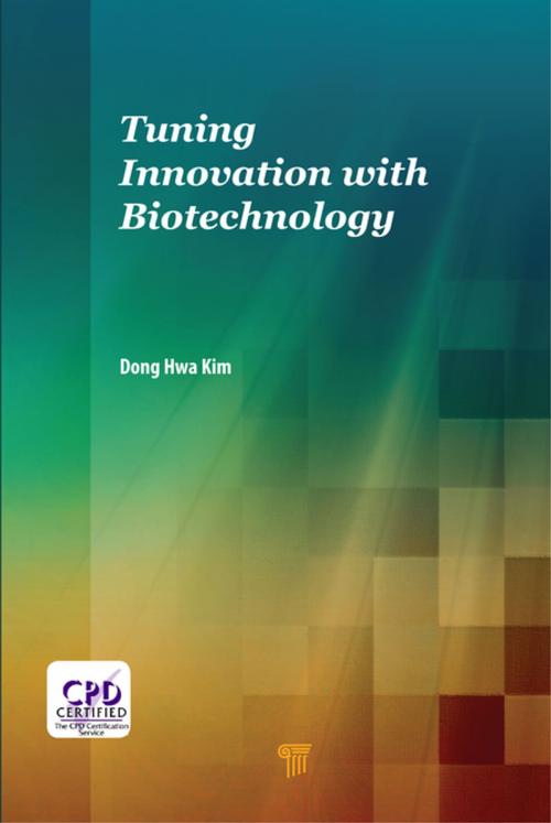 Cover of the book Tuning Innovation with Biotechnology by Dong Hwa Kim, Jenny Stanford Publishing