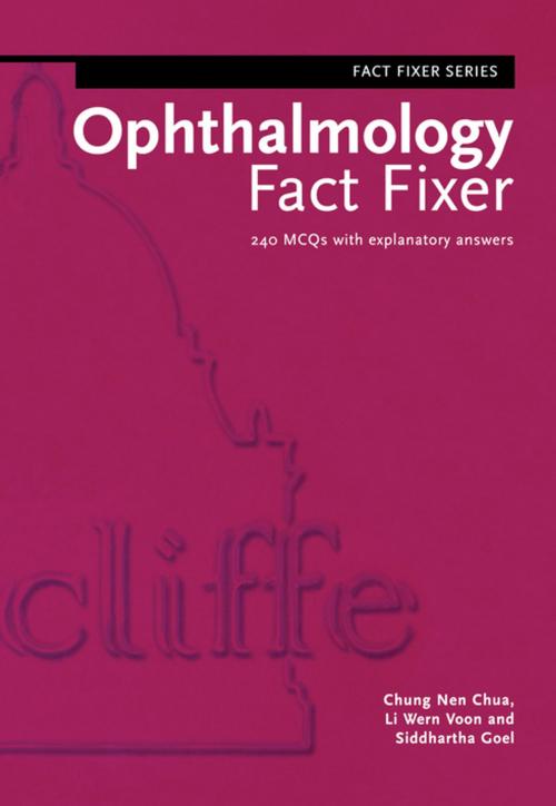 Cover of the book Ophthalmology Fact Fixer by Chung Nen Chua, Li Wern Voon, Siddhartha Goel, CRC Press