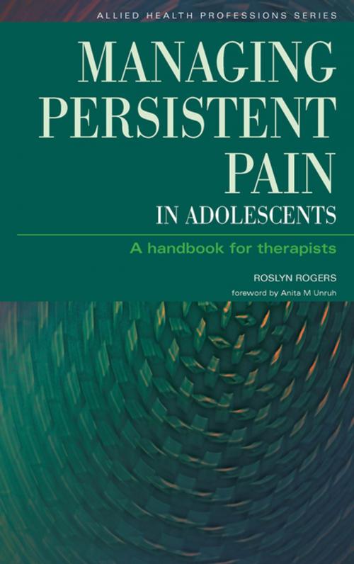 Cover of the book Managing Persistent Pain in Adolescents by Roslyn Rogers, Ian Banks, CRC Press