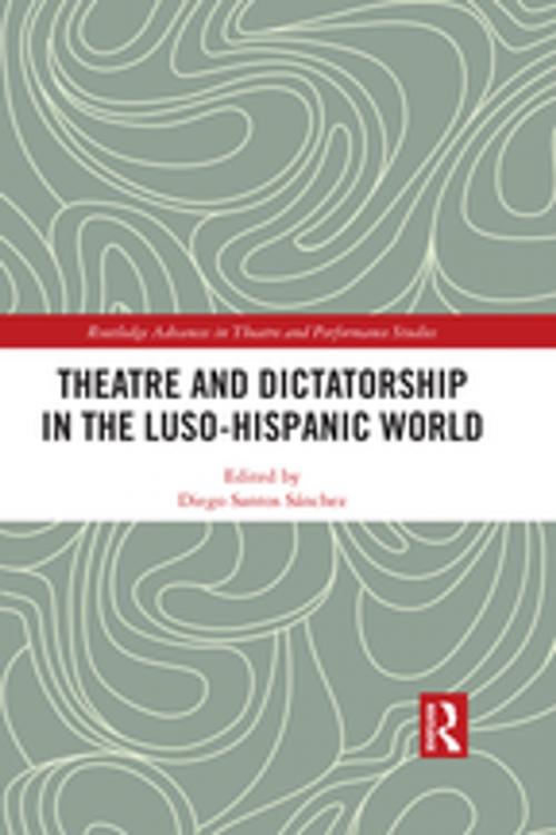 Cover of the book Theatre and Dictatorship in the Luso-Hispanic World by , Taylor and Francis