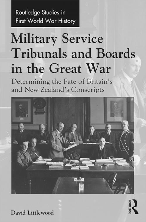 Cover of the book Military Service Tribunals and Boards in the Great War by David Littlewood, Taylor and Francis