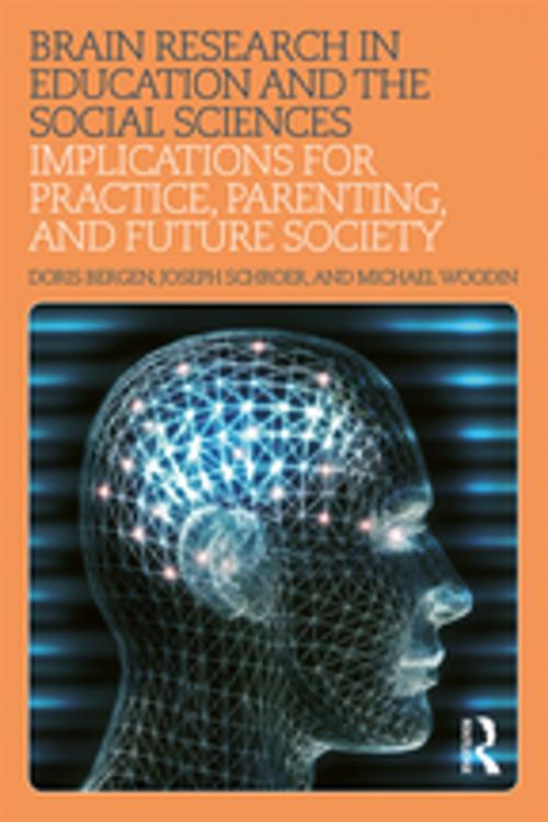 Cover of the book Brain Research in Education and the Social Sciences by Joseph Schroer, Michael Woodin, Doris Bergen, Taylor and Francis