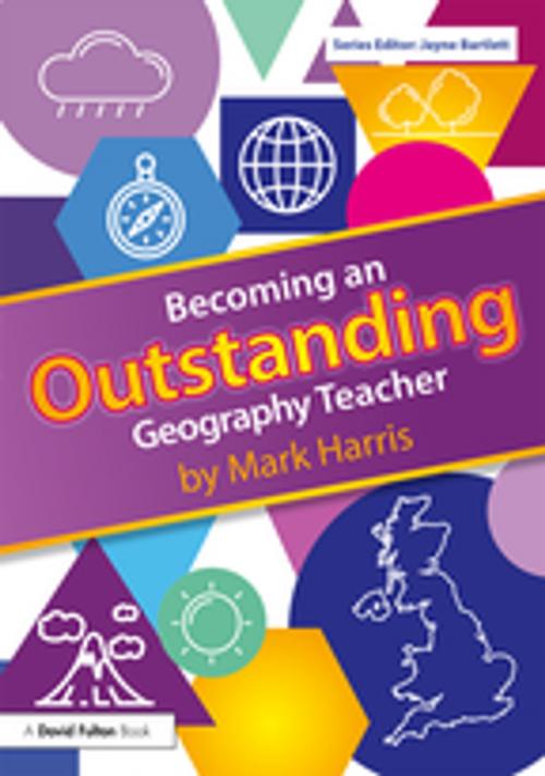 Cover of the book Becoming an Outstanding Geography Teacher by Mark Harris, Taylor and Francis