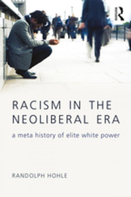 Cover of the book Racism in the Neoliberal Era by Randolph Hohle, Taylor and Francis
