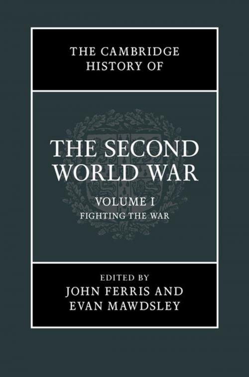Cover of the book The Cambridge History of the Second World War: Volume 1, Fighting the War by , Cambridge University Press