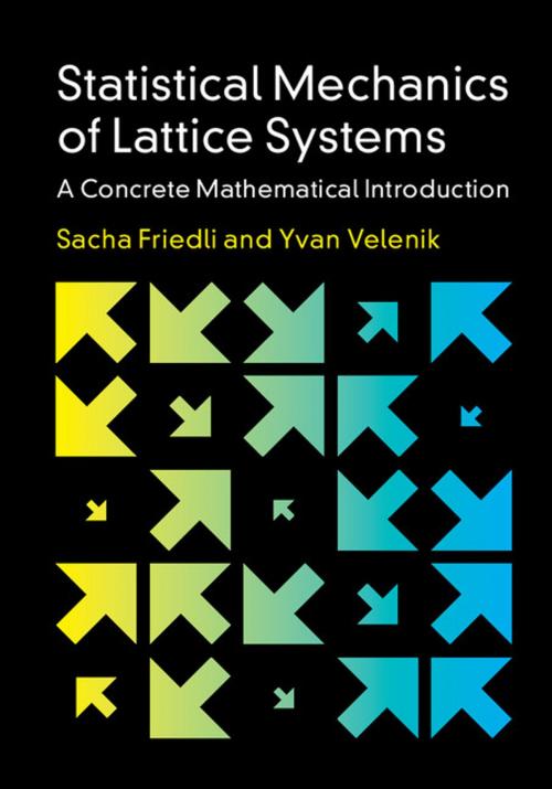 Cover of the book Statistical Mechanics of Lattice Systems by Yvan Velenik, Sacha Friedli, Cambridge University Press