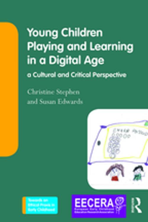 Cover of the book Young Children Playing and Learning in a Digital Age by Christine Stephen, Susan Edwards, Taylor and Francis