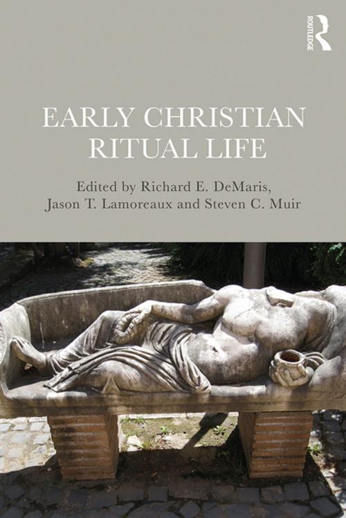 Cover of the book Early Christian Ritual Life by Richard E. DeMaris, Jason T. Lamoreaux, Steven C. Muir, Taylor and Francis
