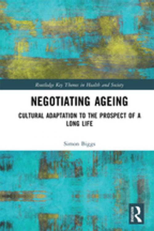 Cover of the book Negotiating Ageing by Simon Biggs, Taylor and Francis
