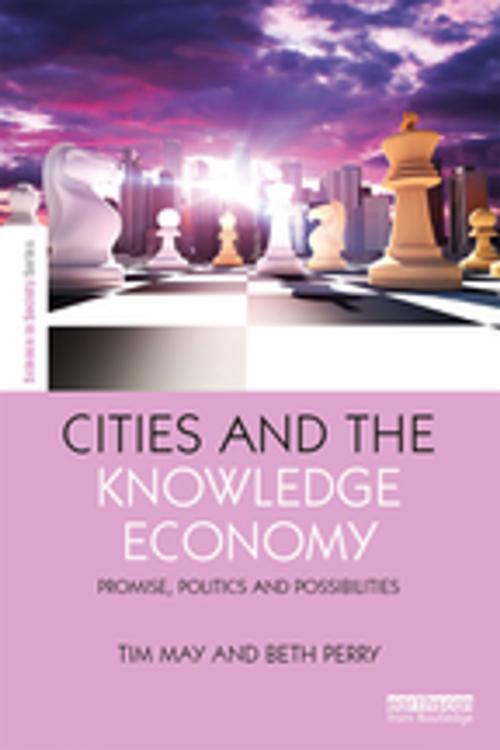 Cover of the book Cities and the Knowledge Economy by Tim May, Beth Perry, Taylor and Francis