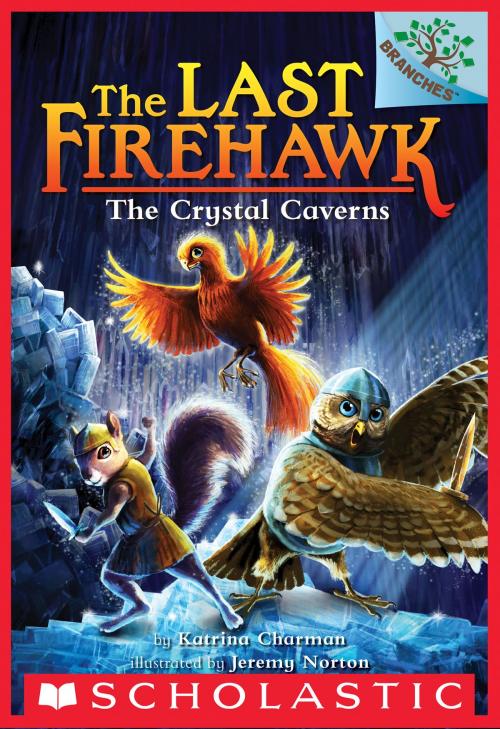 Cover of the book The Crystal Caverns: A Branches Book (The Last Firehawk #2) by Katrina Charman, Scholastic Inc.