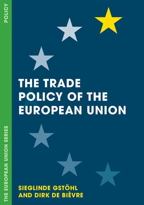 Cover of the book The Trade Policy of the European Union by Sieglinde Gstöhl, Dirk De Bièvre, Macmillan Education UK
