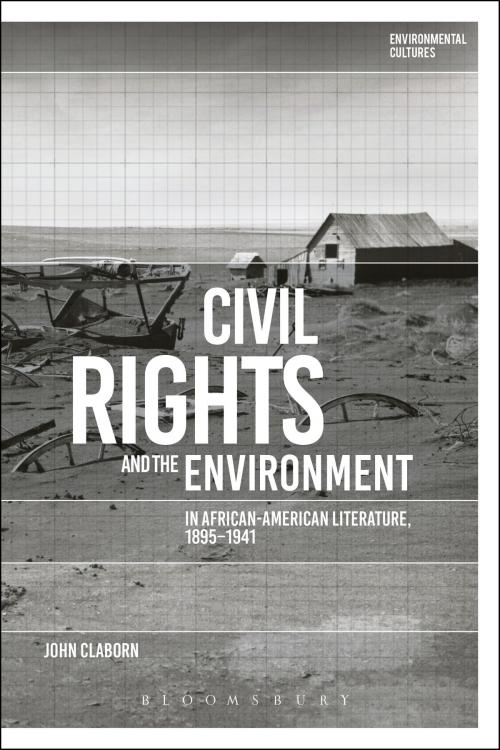 Cover of the book Civil Rights and the Environment in African-American Literature, 1895-1941 by Dr John Claborn, Bloomsbury Publishing