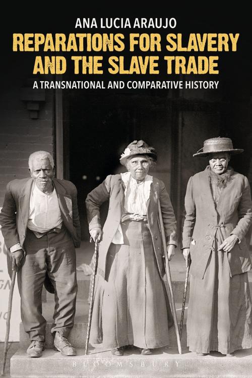 Cover of the book Reparations for Slavery and the Slave Trade by Professor Ana Lucia Araujo, Bloomsbury Publishing