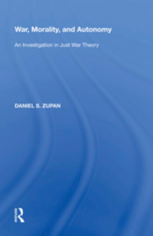 Cover of the book War, Morality, and Autonomy by Daniel S. Zupan, Taylor and Francis