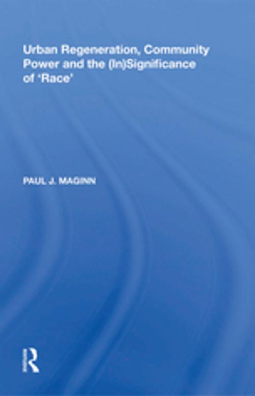 Cover of the book Urban Regeneration, Community Power and the (In)Significance of 'Race' by Paul J. Maginn, Taylor and Francis