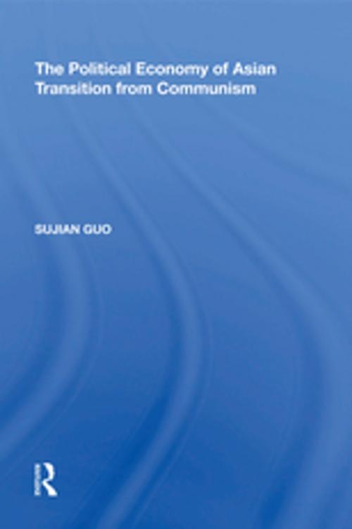 Cover of the book The Political Economy of Asian Transition from Communism by Sujian Guo, Taylor and Francis