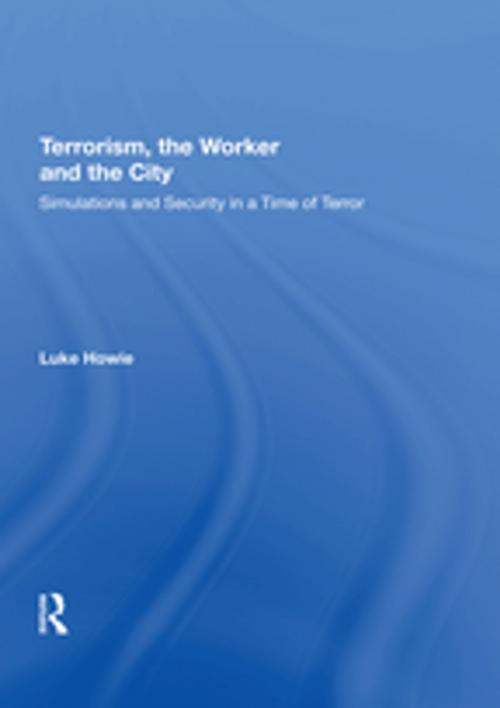 Cover of the book Terrorism, the Worker and the City by Luke Howie, Taylor and Francis