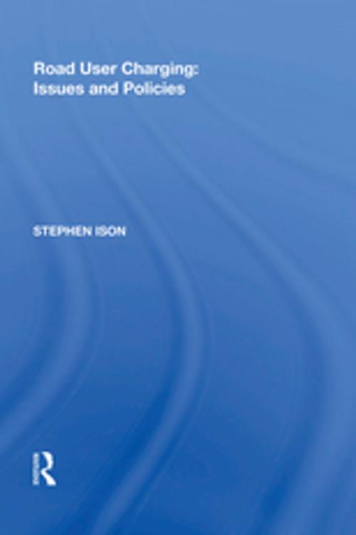 Cover of the book Road User Charging: Issues and Policies by Stephen Ison, Taylor and Francis
