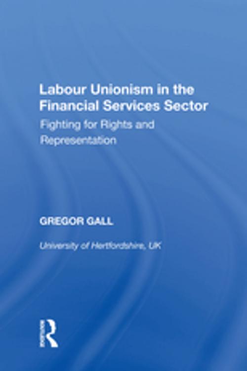Cover of the book Labour Unionism in the Financial Services Sector by Gregor Gall, Taylor and Francis