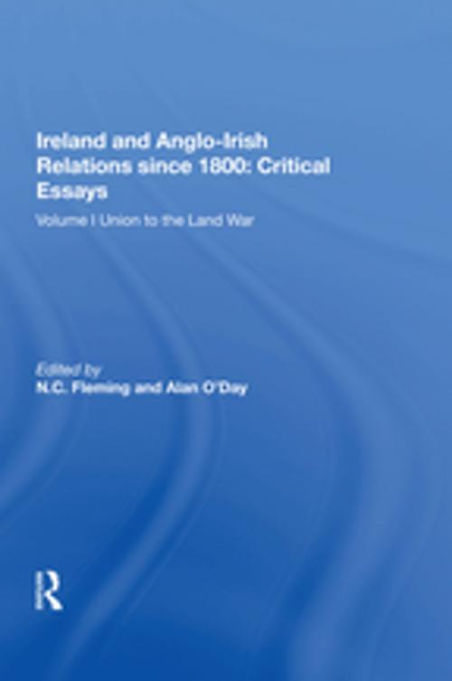 Cover of the book Ireland and Anglo-Irish Relations since 1800: Critical Essays by N.C. Fleming, Taylor and Francis