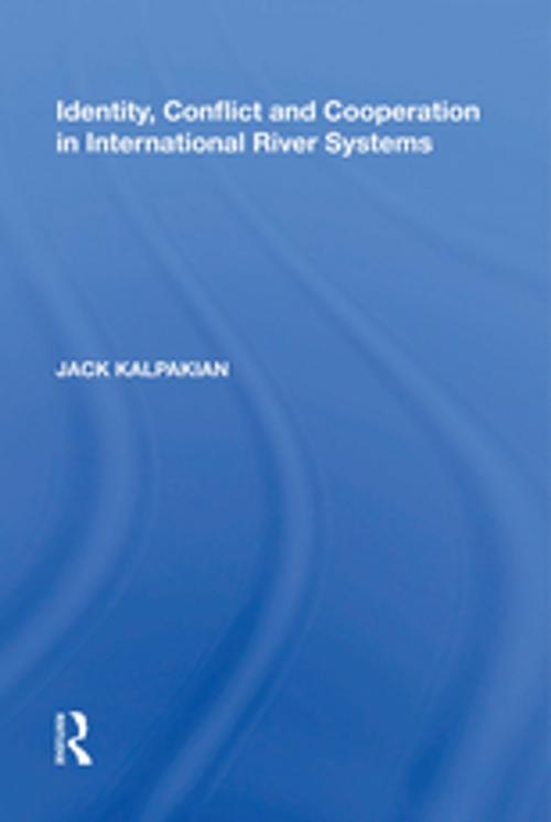 Cover of the book Identity, Conflict and Cooperation in International River Systems by Jack Kalpakian, Taylor and Francis