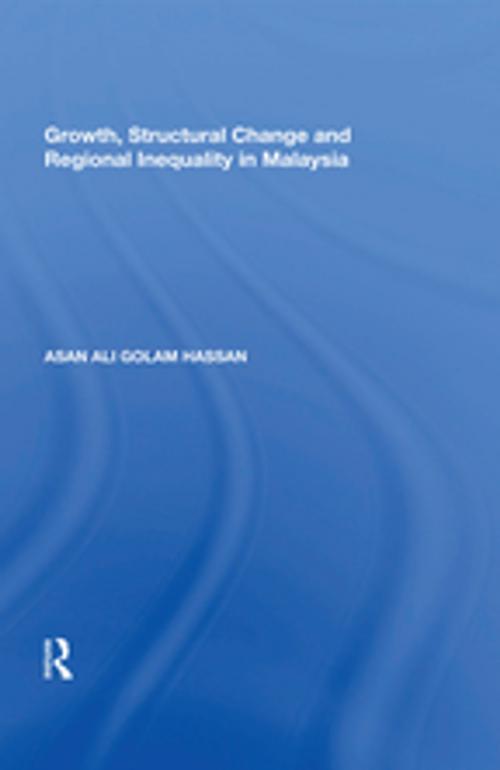 Cover of the book Growth, Structural Change and Regional Inequality in Malaysia by Asan Ali Golam Hassan, Taylor and Francis