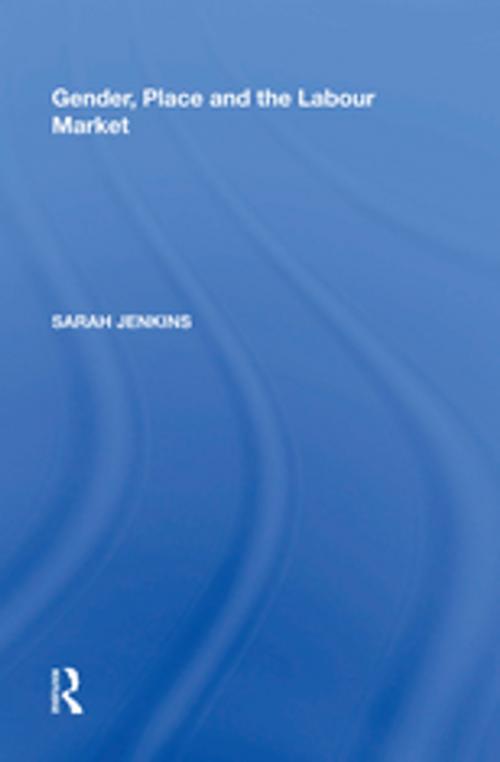 Cover of the book Gender, Place and the Labour Market by Sarah Jenkins, Taylor and Francis