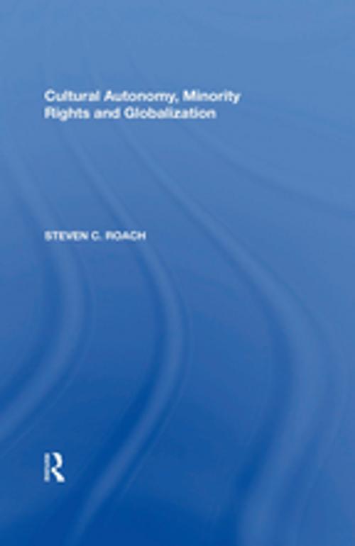 Cover of the book Cultural Autonomy, Minority Rights and Globalization by Steven C. Roach, Taylor and Francis