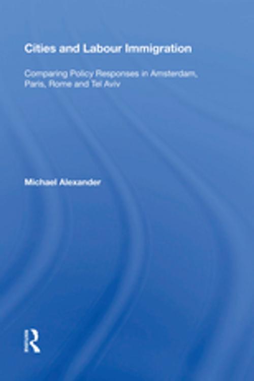 Cover of the book Cities and Labour Immigration by Michael Alexander, Taylor and Francis