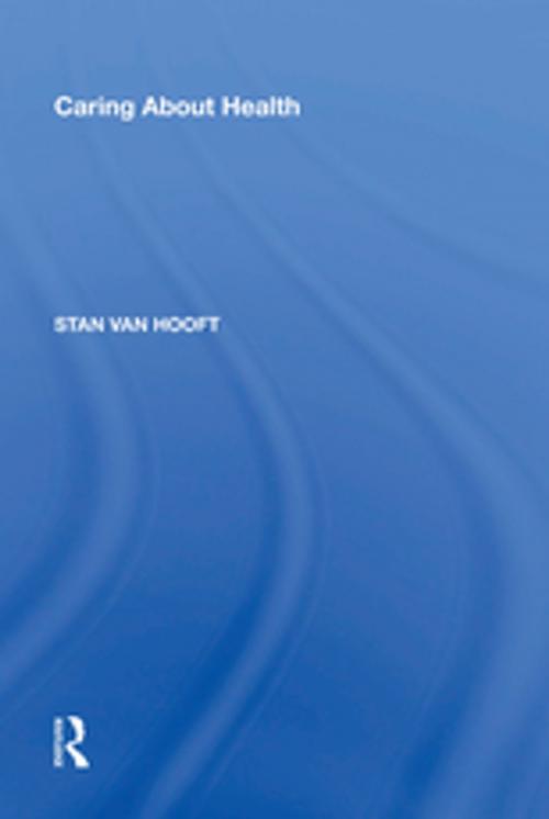 Cover of the book Caring About Health by Stan van Hooft, Taylor and Francis
