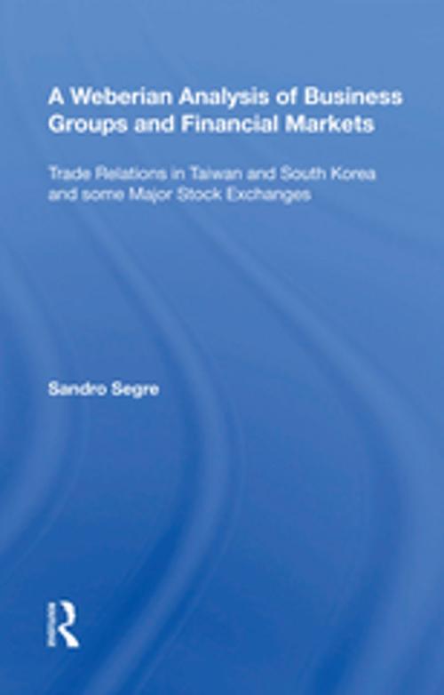 Cover of the book A Weberian Analysis of Business Groups and Financial Markets by Sandro Segre, Taylor and Francis