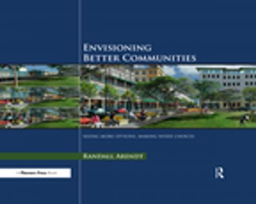 Cover of the book Envisioning Better Communities by Randall Arendt, Taylor and Francis