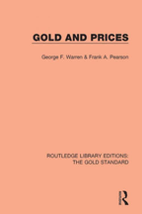 Cover of the book Gold and Prices by George F. Warren, Frank A. Pearson, Taylor and Francis
