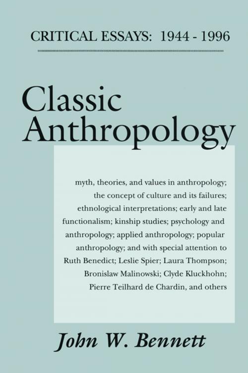 Cover of the book Classic Anthropology by John W. Bennett, Taylor and Francis